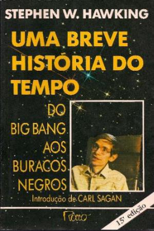 BREVE HISTÓRIA DO TEMPO, UMA: DO BIG BANG AOS BURACOS NEGROS