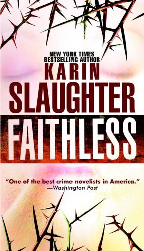 The gripping new thriller from international bestseller Karin Slaughter A walk in the woods takes a sinister turn for police chief Jeffrey Tolliver and pediatrician Sara Linton when they stumble across the body of a young girl. Incarcerated in... Faithless
