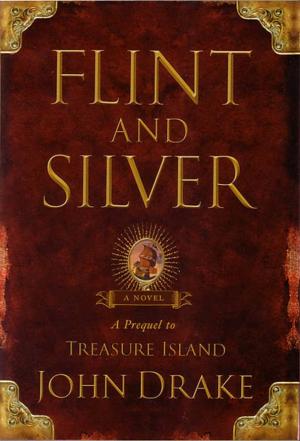 Flint and Silver: A Prequel to Treasure Island