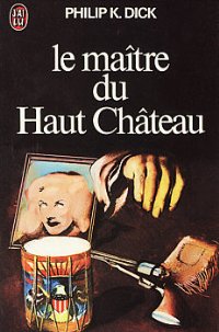 Le maître du Haut Château [The Man in the High Castle - fr]