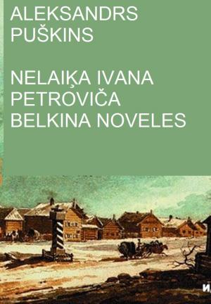 Nelaiķa Ivana Petroviča Belkina noveles [Повести покойного Ивана Петровича Белкина - lv]